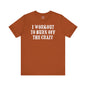 I Workout To Burn Off The Crazy T-Shirt The Devil's Pickle