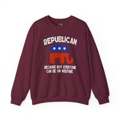 Republican Because Not Everyone Can Be On Welfare Crewneck Sweatshirt The Devil's Pickle