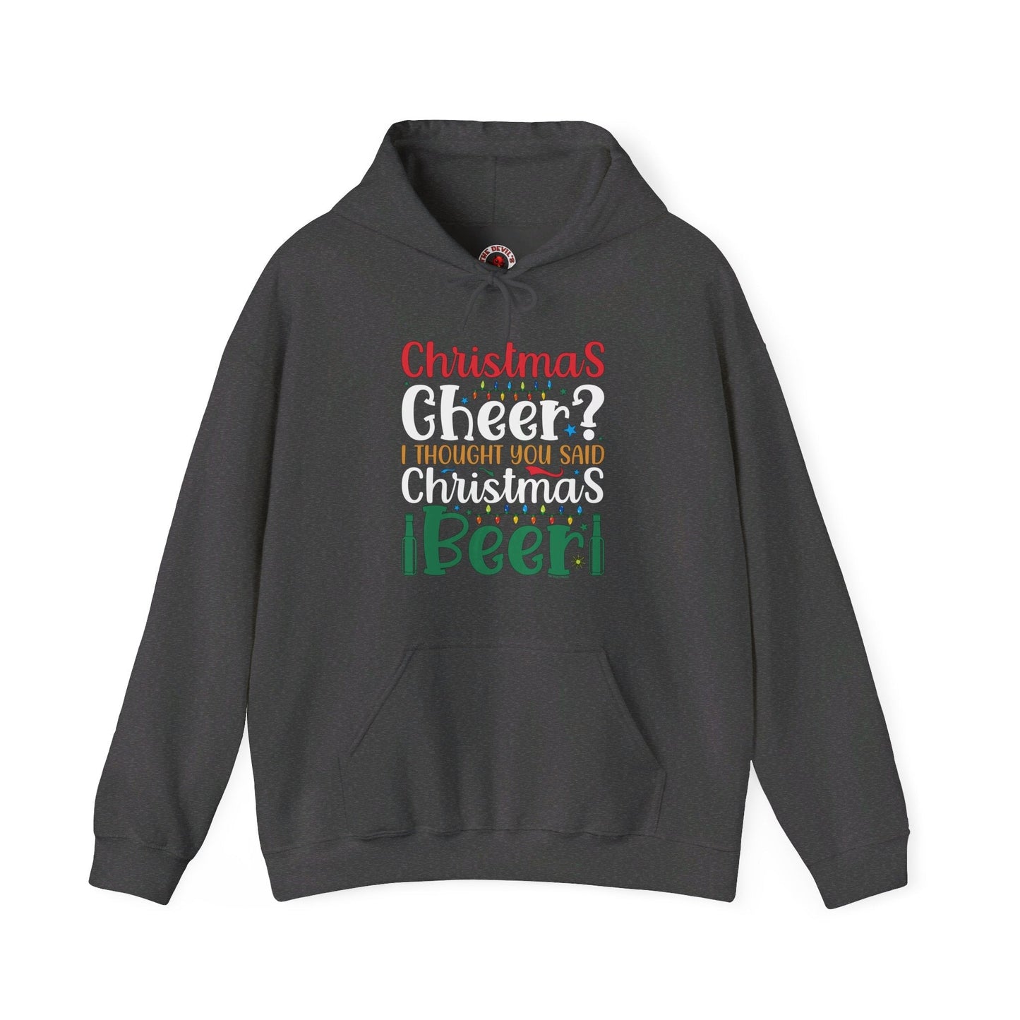 Christmas Cheer? I thought You Said Christmas Beer Hooded Sweatshirt The Devil's Pickle