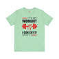 It's My Workout I Can Cry If I Want To T-Shirt The Devil's Pickle