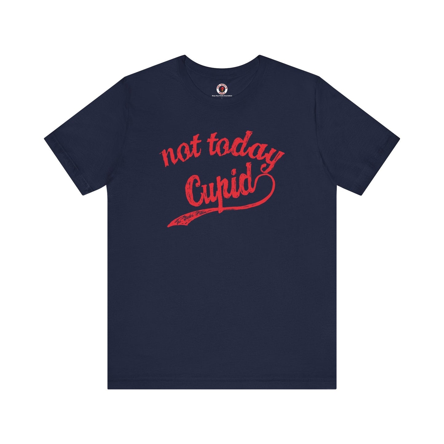 Not Today Cupid T-Shirt The Devil's Pickle