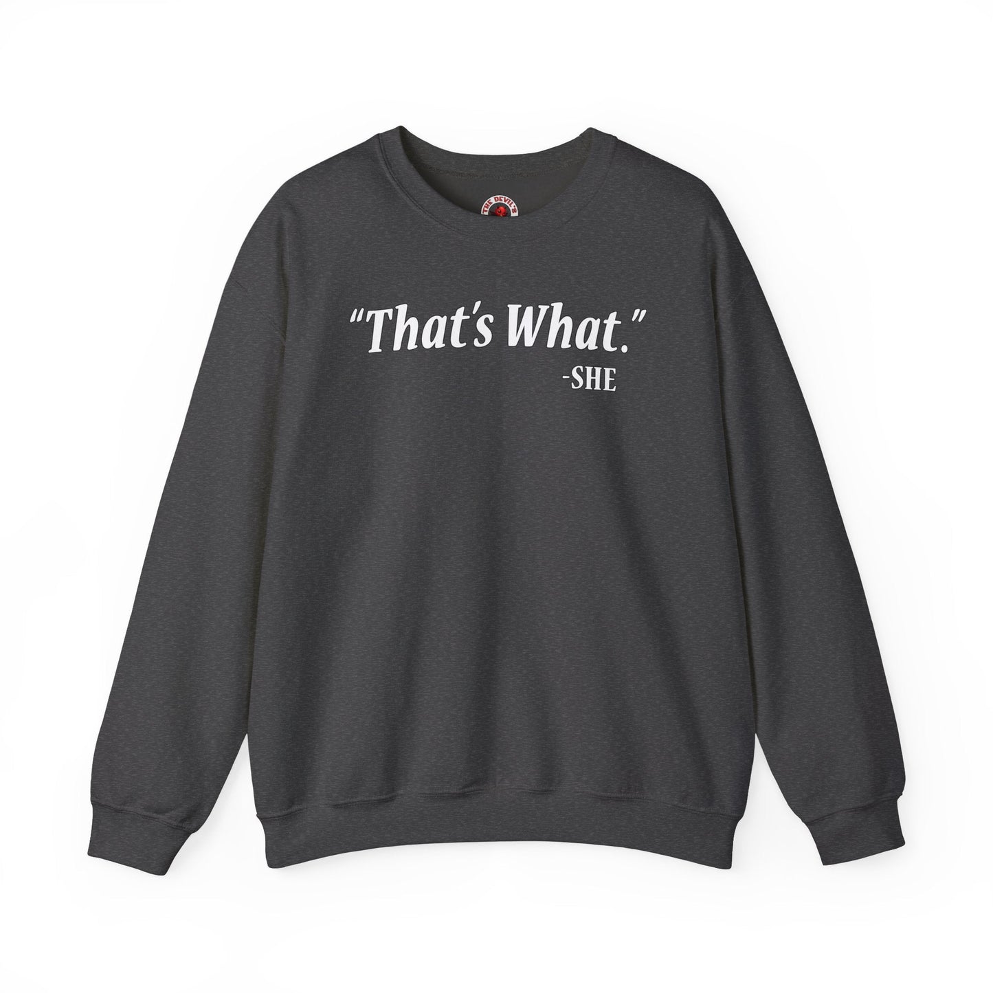 That's What She Said Crewneck Sweatshirt The Devil's Pickle