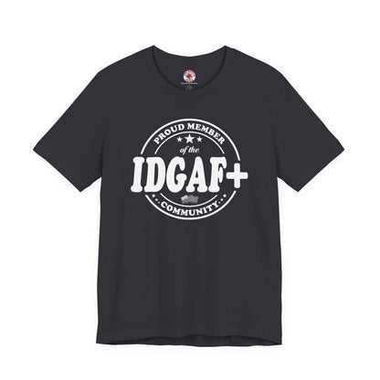 Proud Member of The IDGAF+ Community T-Shirt The Devil's Pickle