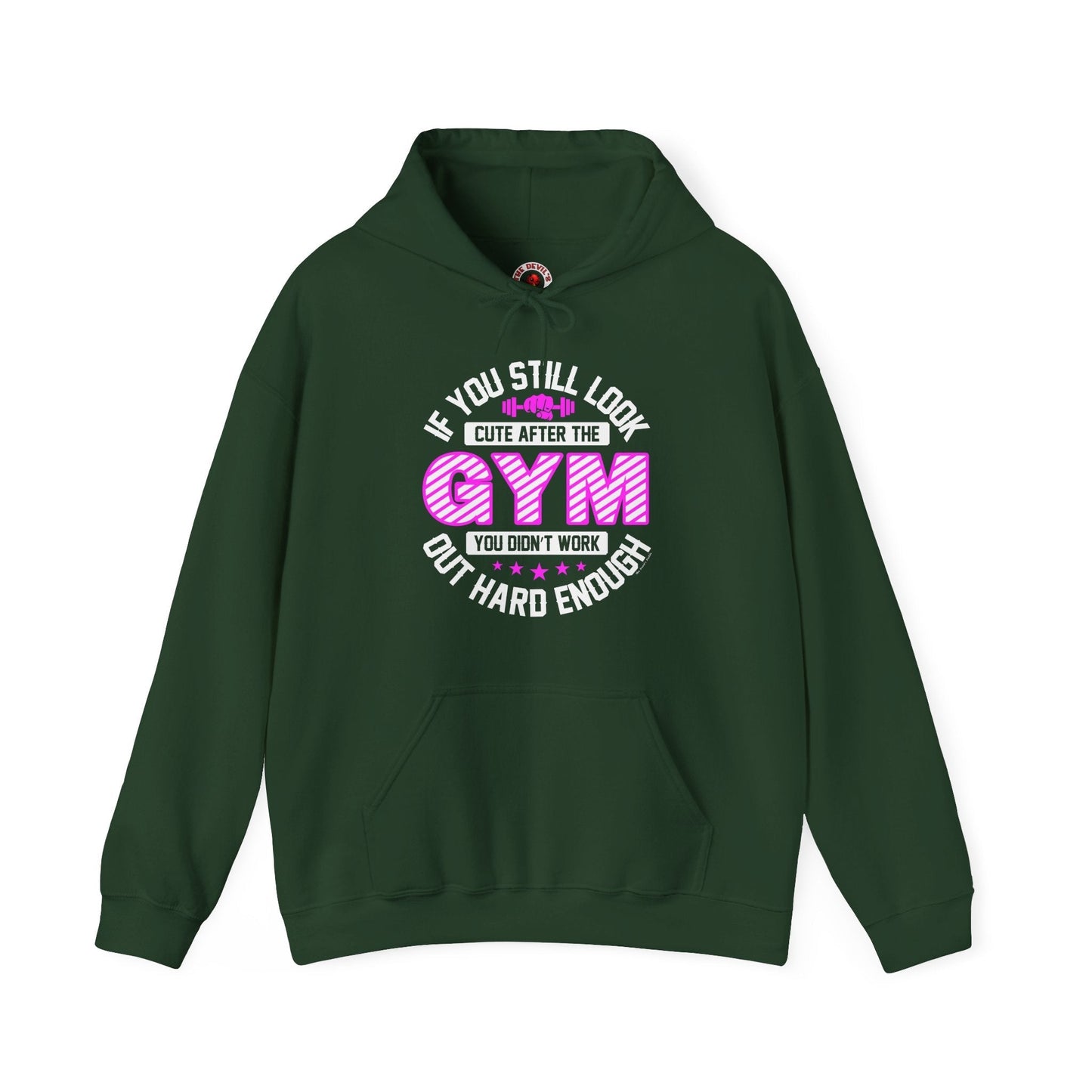 If You Still Look Cute After The Gym Hooded Sweatshirt The Devil's Pickle