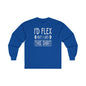 I'd Flex But I Like This Shirt Long Sleeve Tee The Devil's Pickle