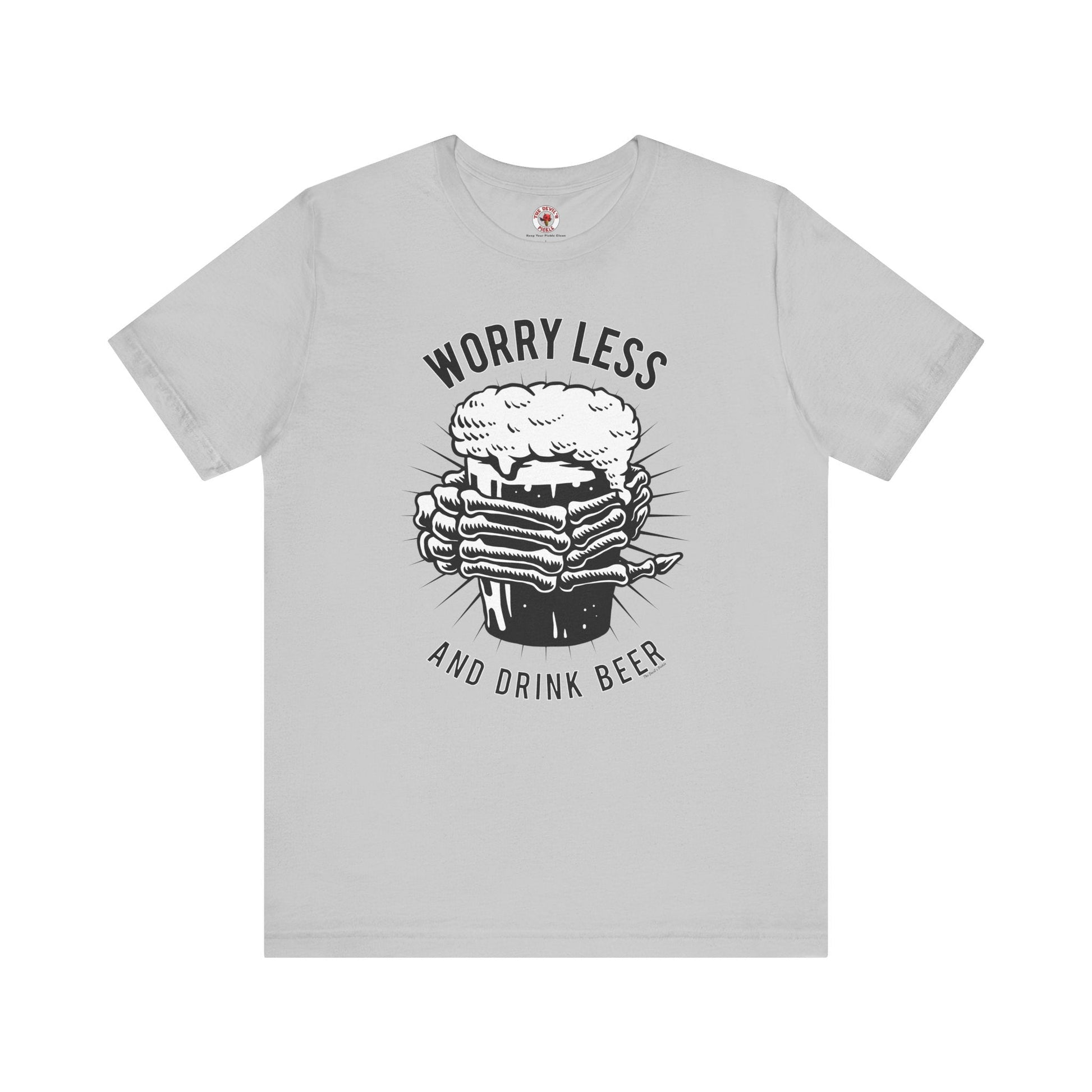 Worry Less and Drink Beer T-Shirt The Devil's Pickle