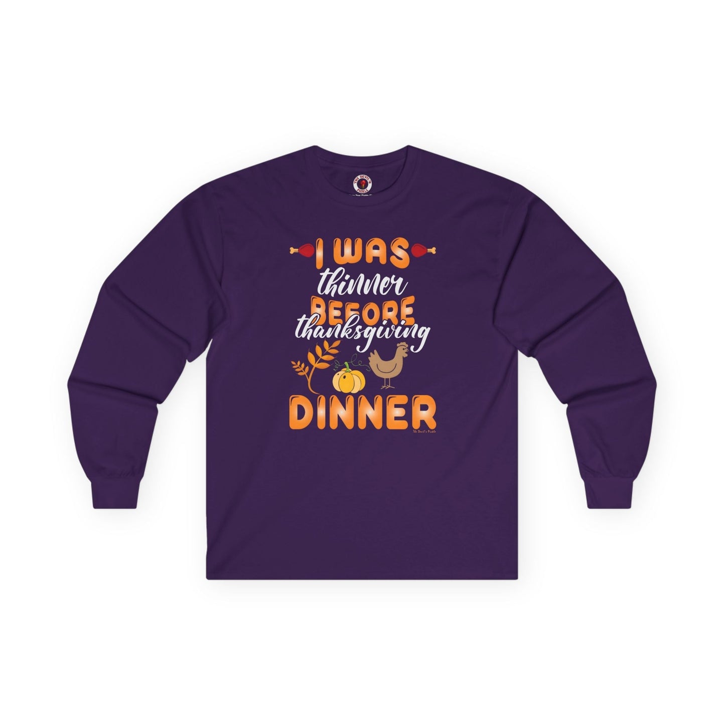 I Was Thinner Before Thanksgiving Dinner Long Sleeve Tee The Devil's Pickle