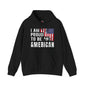I Am Proud To Be An American Hooded Sweatshirt The Devil's Pickle