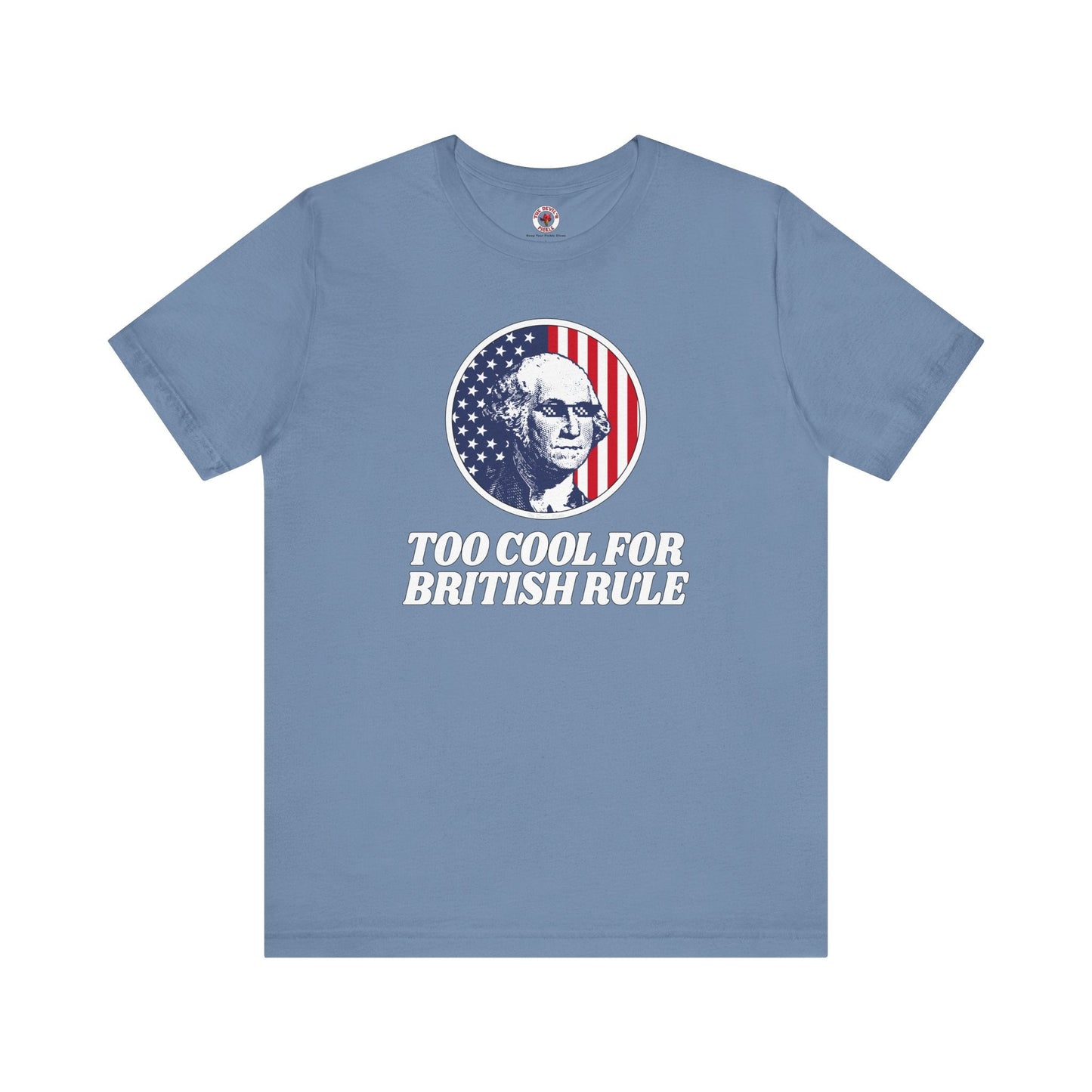 Too Cool For British Rule T-Shirt The Devil's Pickle