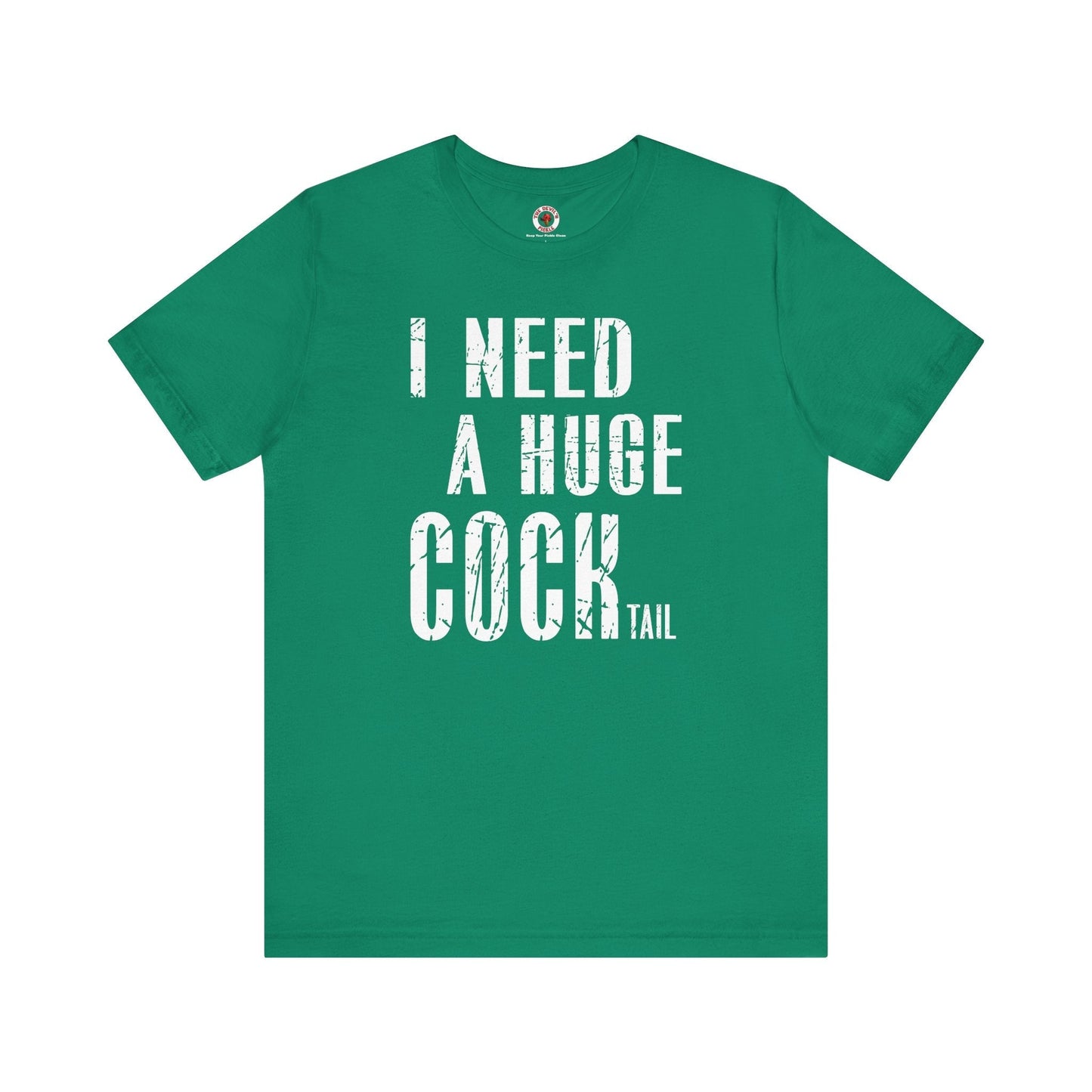 I Need A Huge Cocktail T-Shirt The Devil's Pickle