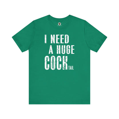 I Need A Huge Cocktail T-Shirt The Devil's Pickle