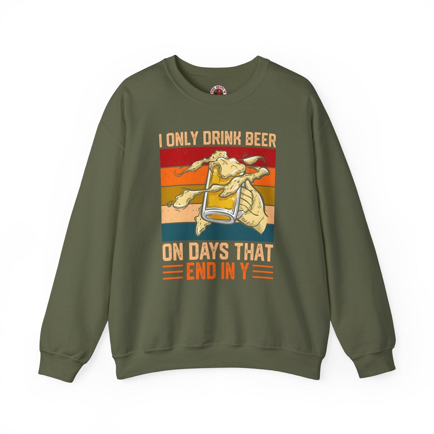 I Only Drink Beer on Days That End in Y Crewneck Sweatshirt The Devil's Pickle