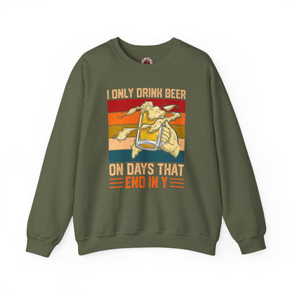 I Only Drink Beer on Days That End in Y Crewneck Sweatshirt The Devil's Pickle