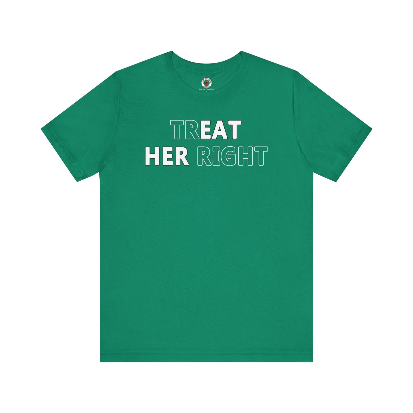 Treat Her Right T-Shirt The Devil's Pickle