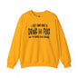 I'm Just Here To Drink And Fuck Crewneck Sweatshirt The Devil's Pickle