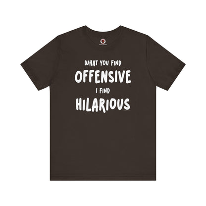 What You Find Offensive I Find Hilarious T-Shirt The Devil's Pickle
