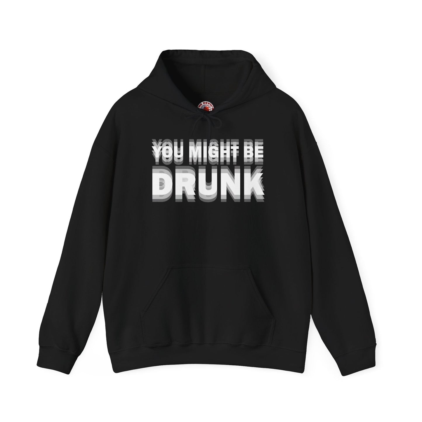 You Might Be Drunk Hooded Sweatshirt The Devil's Pickle