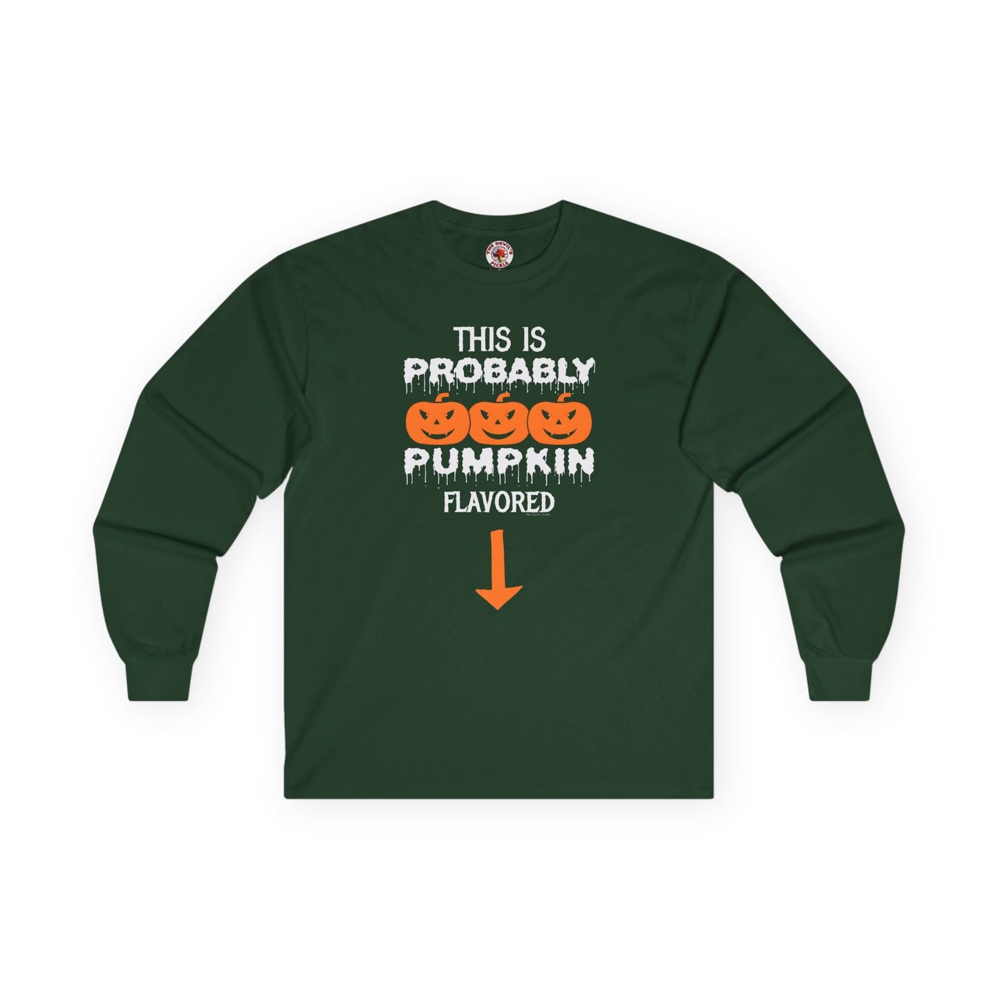 This is Probably Pumpkin Flavored Long Sleeve Tee The Devil's Pickle