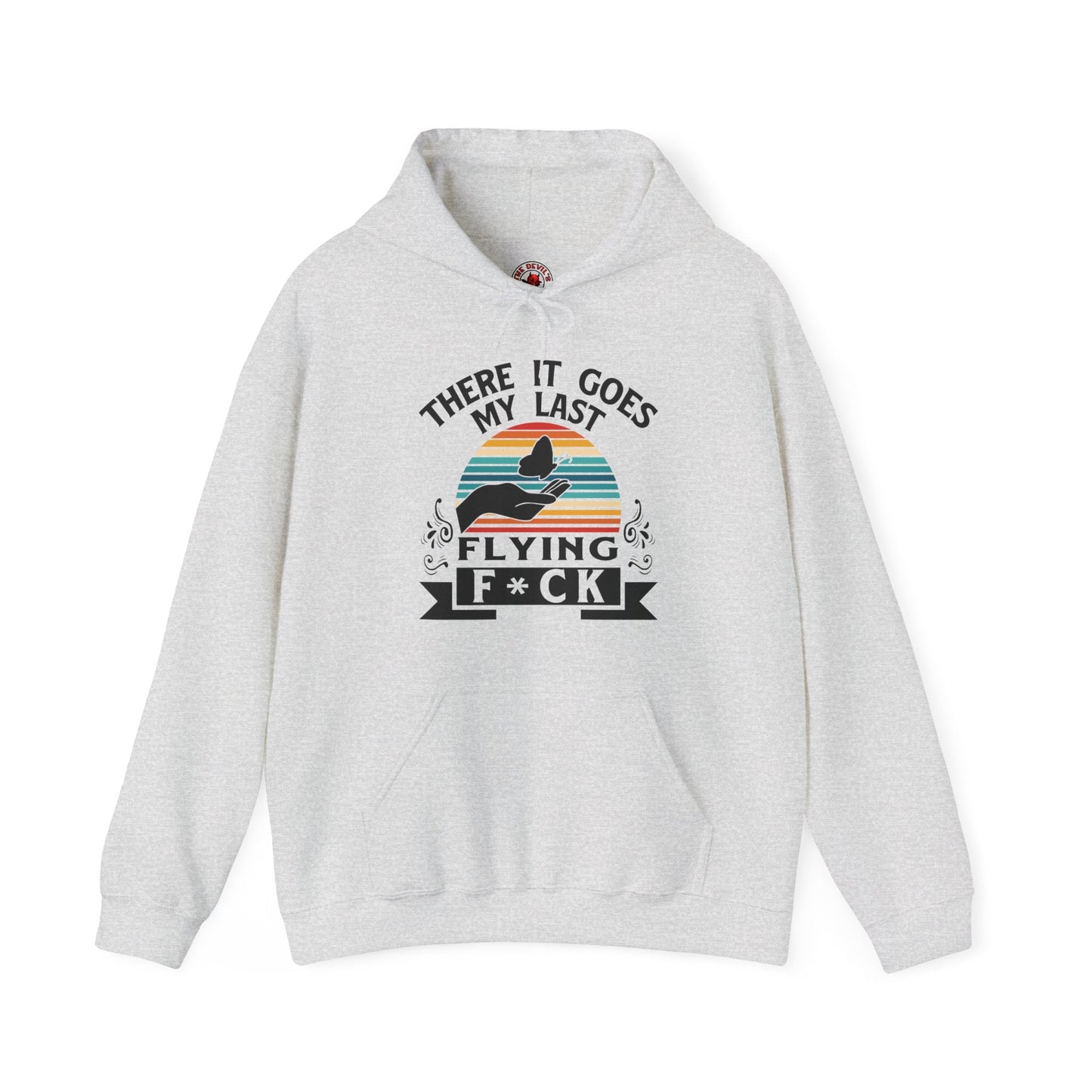 There It Goes My Last Flying Fuck Hooded Sweatshirt The Devil's Pickle