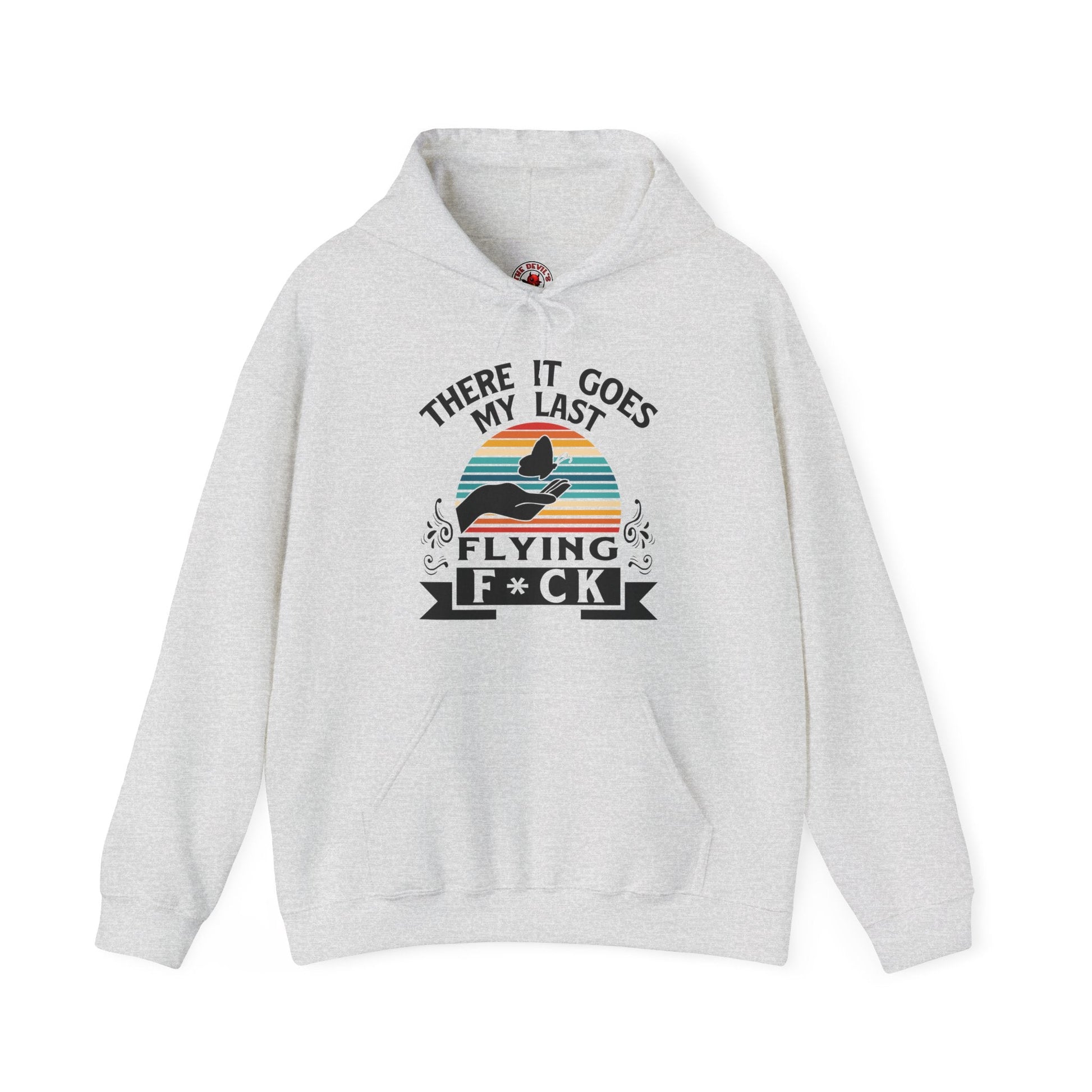 There It Goes My Last Flying Fuck Hooded Sweatshirt The Devil's Pickle