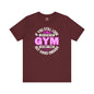 If You Still Look Cute After The Gym T-Shirt The Devil's Pickle