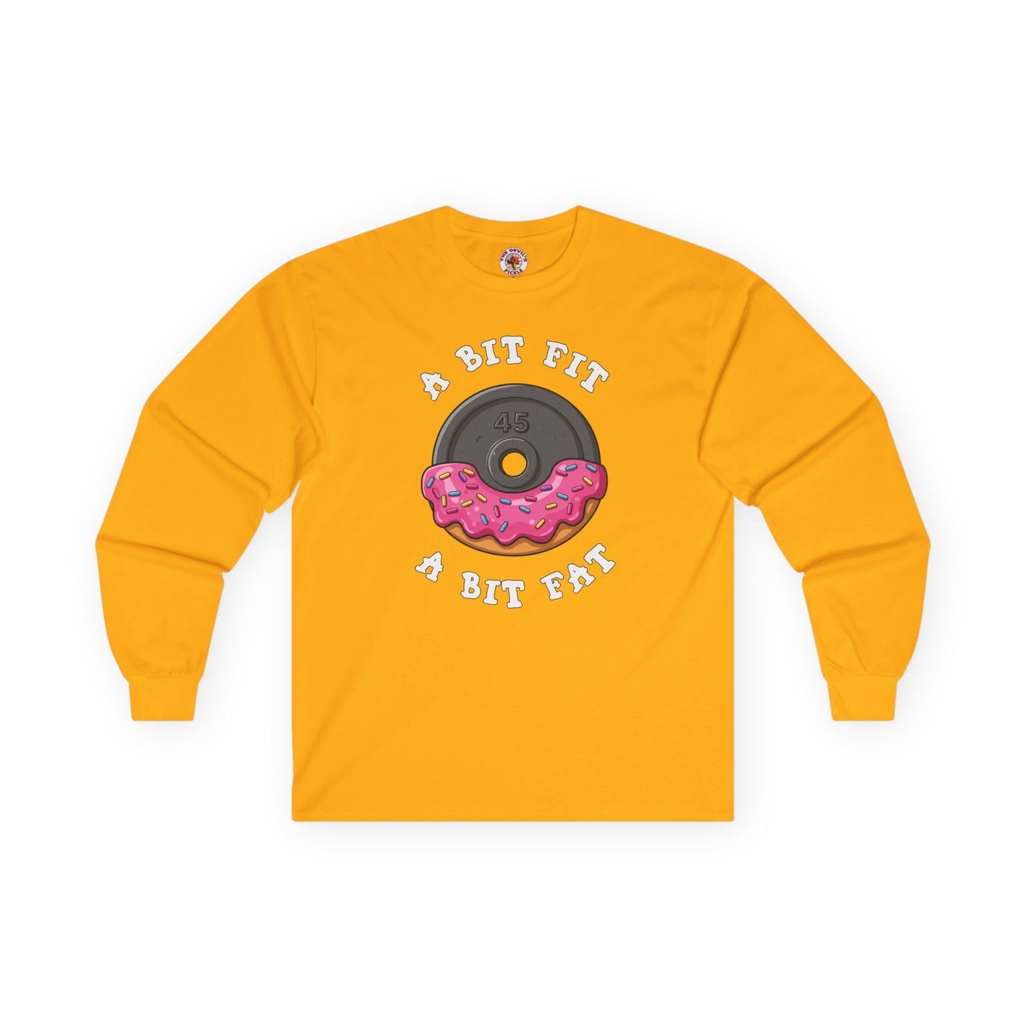 A Bit Fit, A Bit Fat Long Sleeve Tee The Devil's Pickle