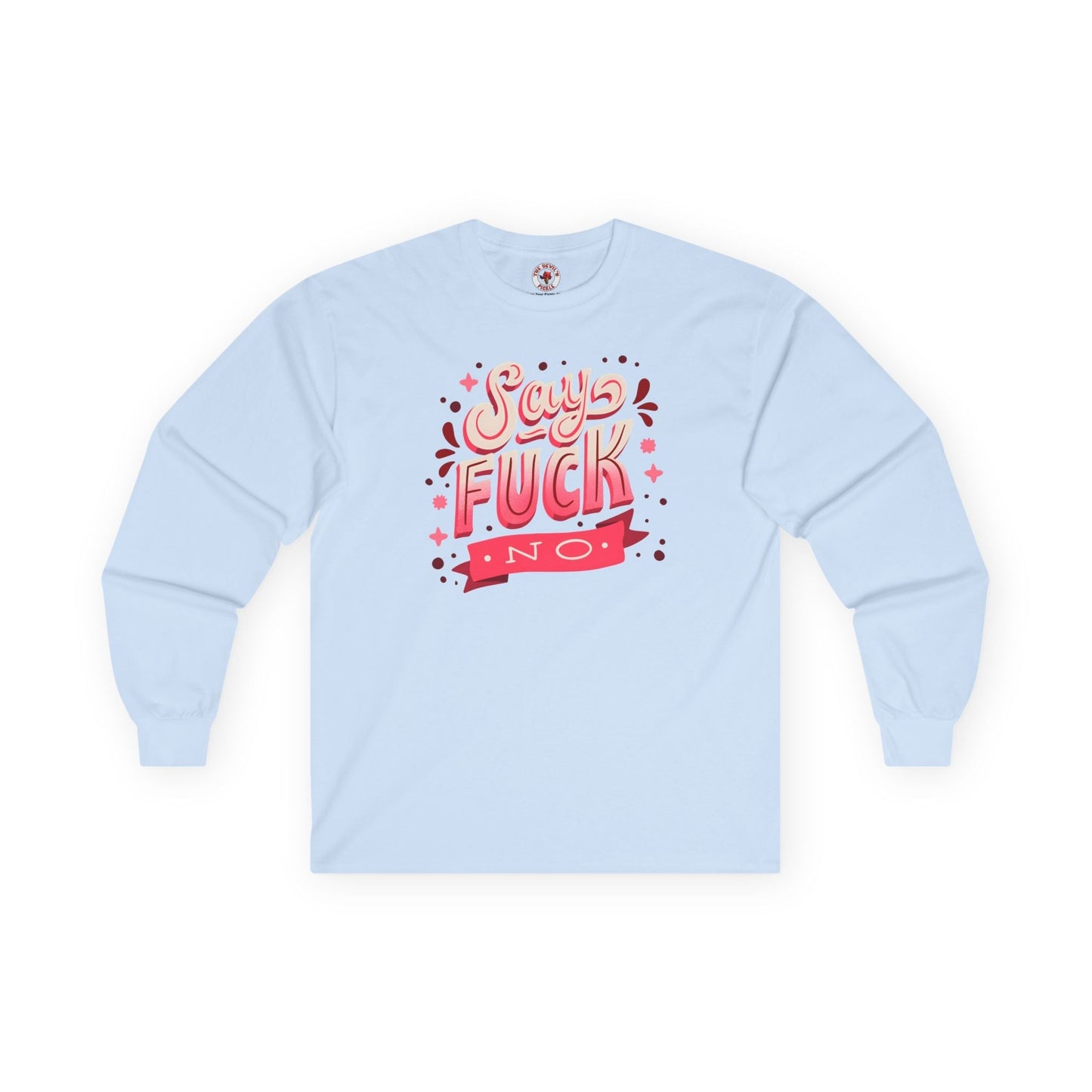 Say Fuck No Long Sleeve Tee The Devil's Pickle