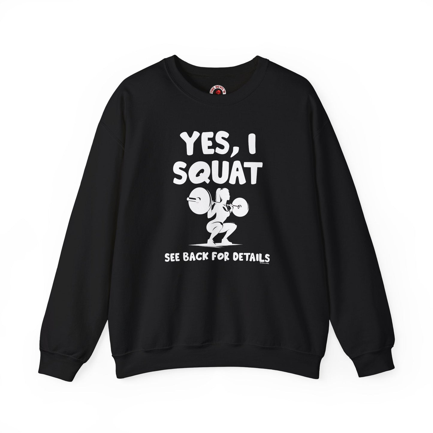 Yes, I Squat Crewneck Sweatshirt The Devil's Pickle
