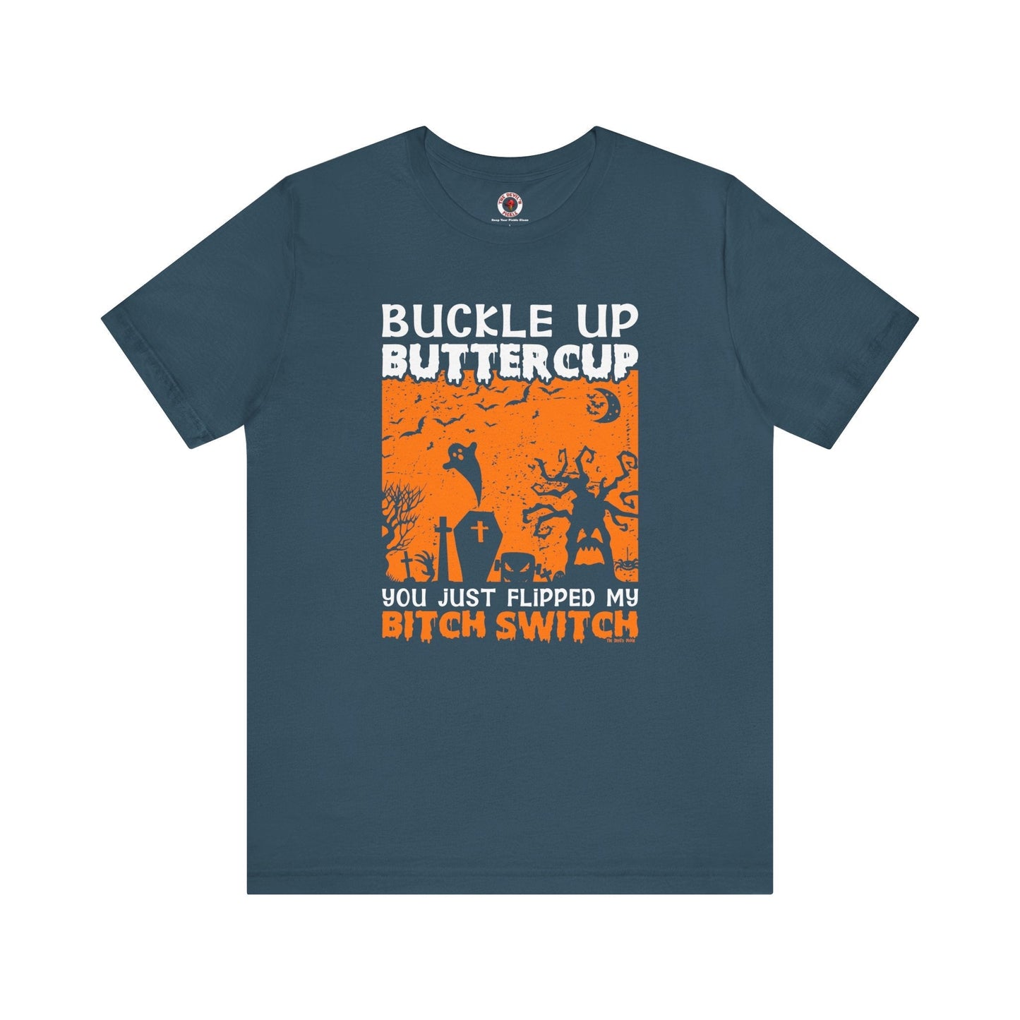 Buckle Up Buttercup T-Shirt The Devil's Pickle