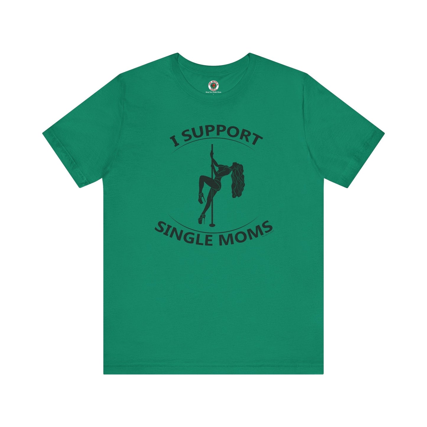 I Support Single Moms T-Shirt The Devil's Pickle