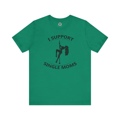 I Support Single Moms T-Shirt The Devil's Pickle