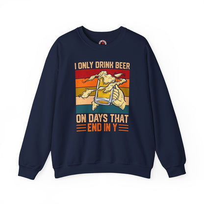I Only Drink Beer on Days That End in Y Crewneck Sweatshirt The Devil's Pickle
