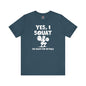 Yes, I Squat T-Shirt The Devil's Pickle