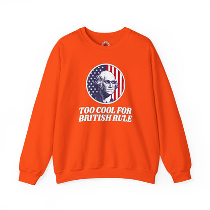 Too Cool For British Rule Crewneck Sweatshirt The Devil's Pickle