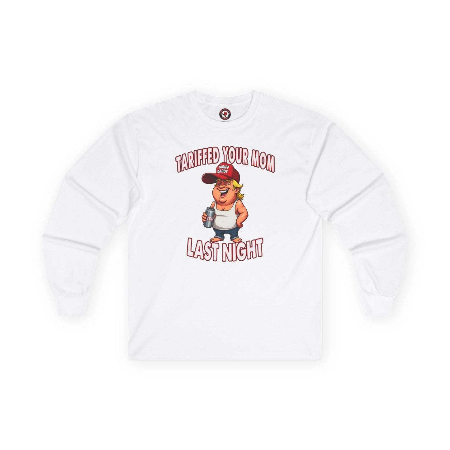 Tariffed Your Mom Last Night Long Sleeve Tee The Devil's Pickle