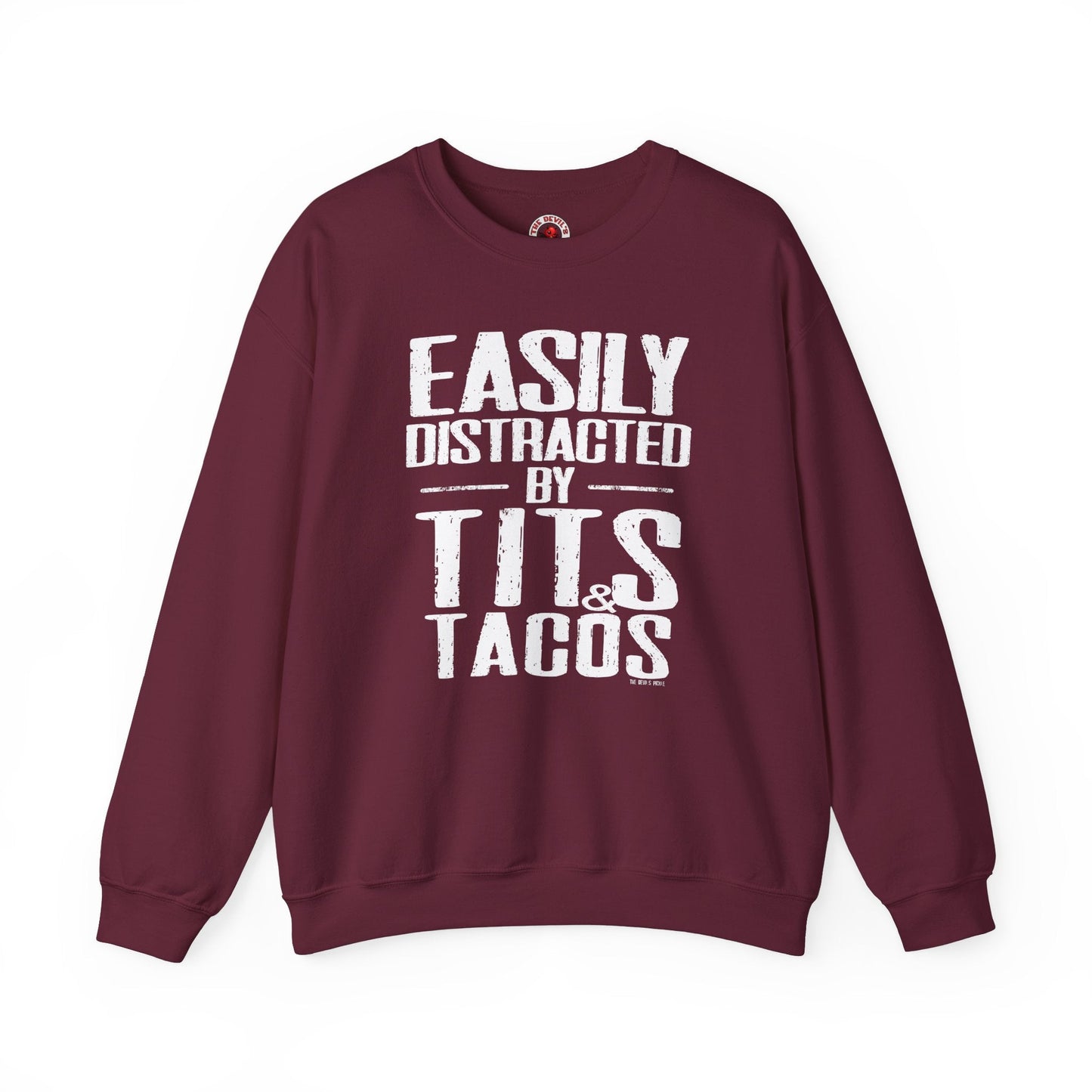Easily Distracted By Tits and Tacos Crewneck Sweatshirt The Devil's Pickle