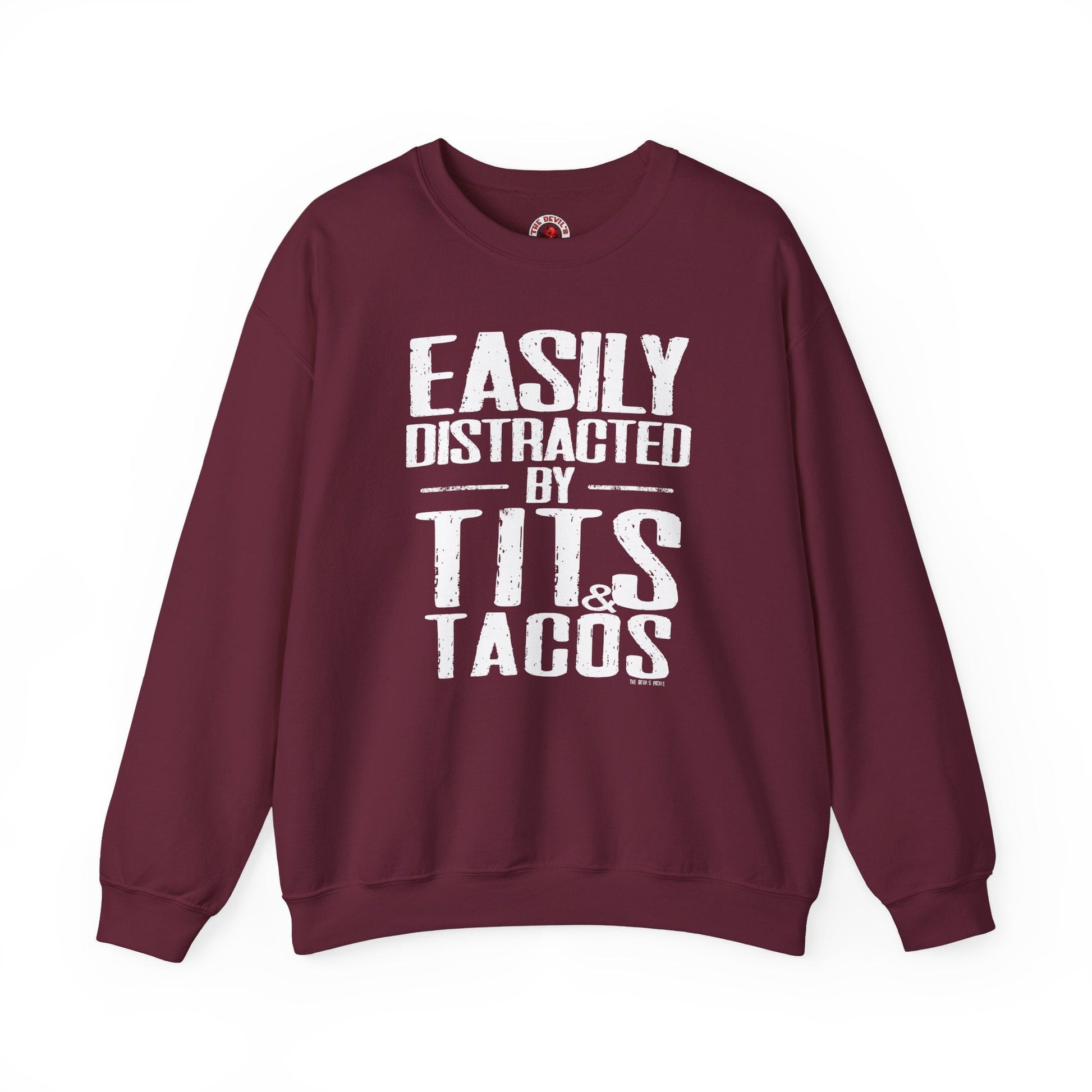 Easily Distracted By Tits and Tacos Crewneck Sweatshirt The Devil's Pickle