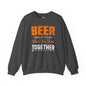 Beer Is Better When You Drink Together Crewneck Sweatshirt The Devil's Pickle