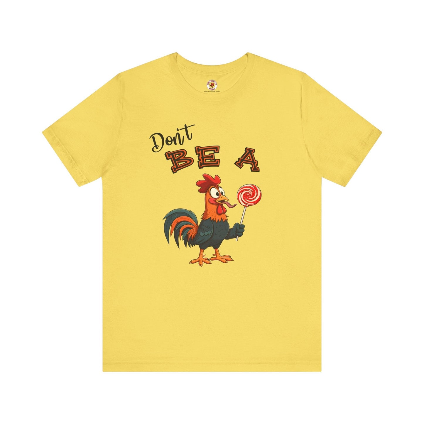 Don't Be A Cock Sucker T-Shirt The Devil's Pickle
