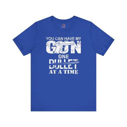 You Can Have My Gun One Bullet At A Time T-Shirt The Devil's Pickle