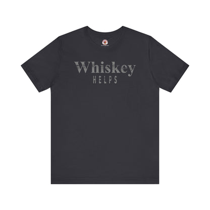 Whiskey Helps T-Shirt