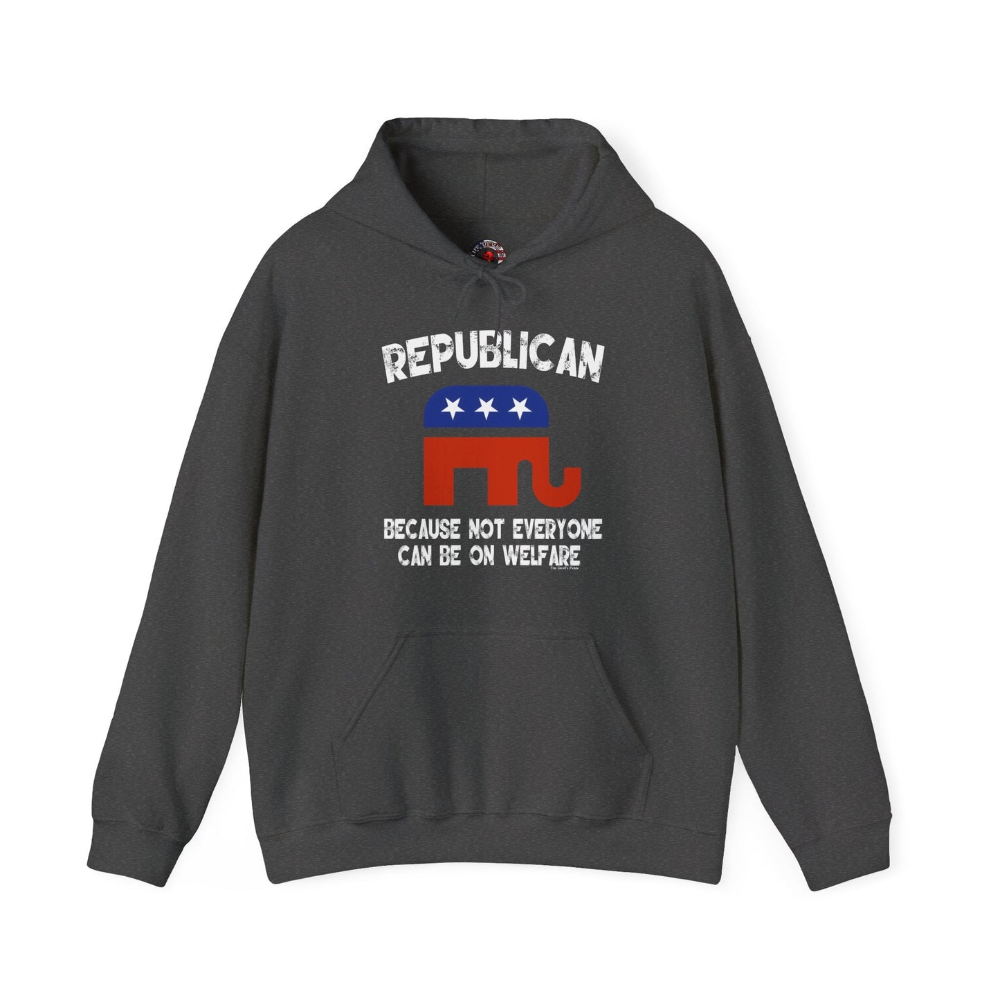 Republican Because Not Everyone Can Be On Welfare Hooded Sweatshirt The Devil's Pickle
