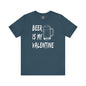 Beer Is My Valentine T-Shirt The Devil's Pickle