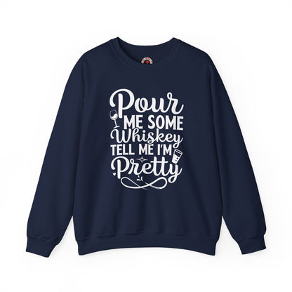 Pour Me Some Whiskey Tell Me I'm Pretty Crewneck Sweatshirt The Devil's Pickle