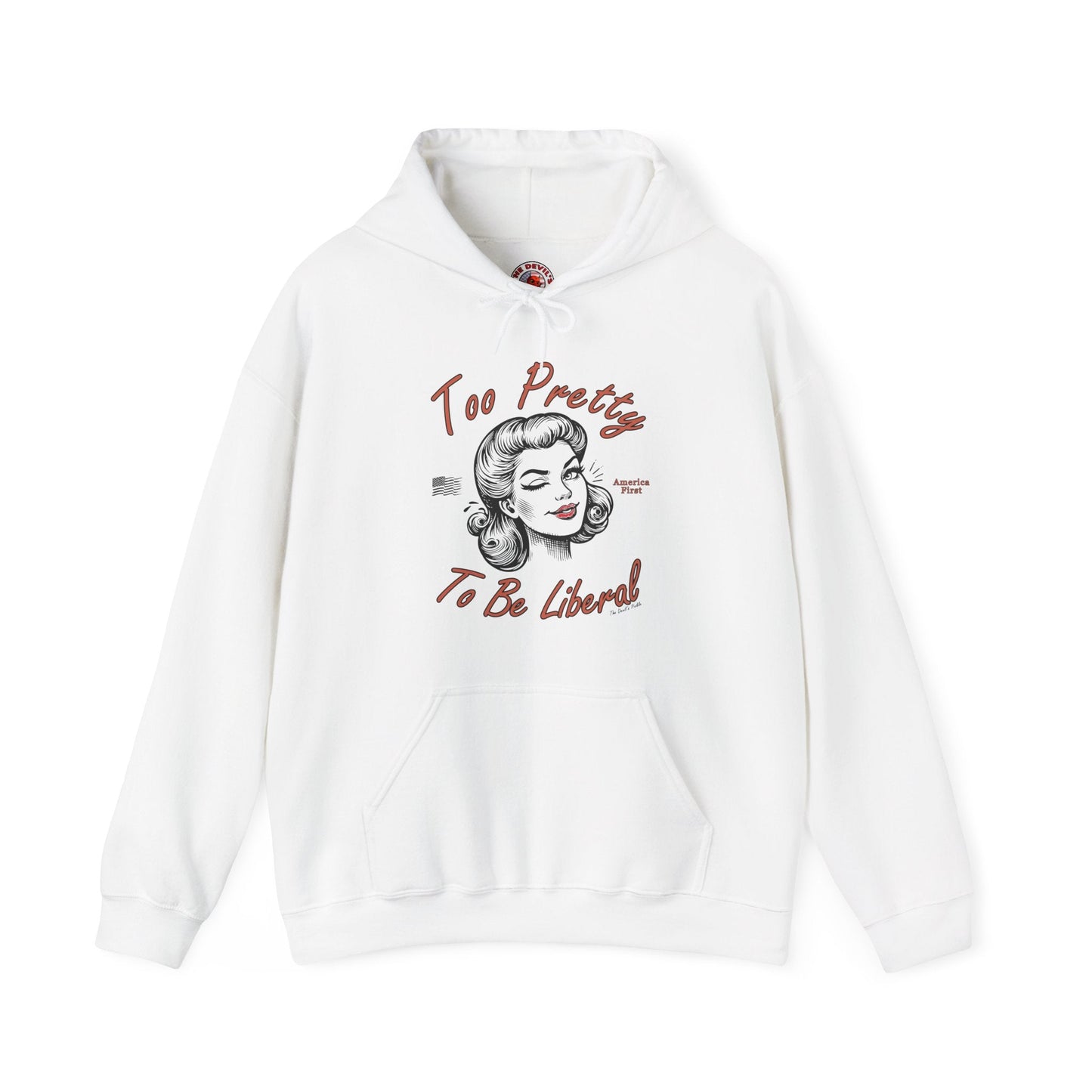 Too Pretty To Be Liberal Hooded Sweatshirt The Devil's Pickle