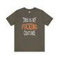 This Is My Fucking Costume T-Shirt The Devil's Pickle