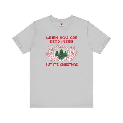 When You Are Dead Inside But It's Christmas T-Shirt The Devil's Pickle