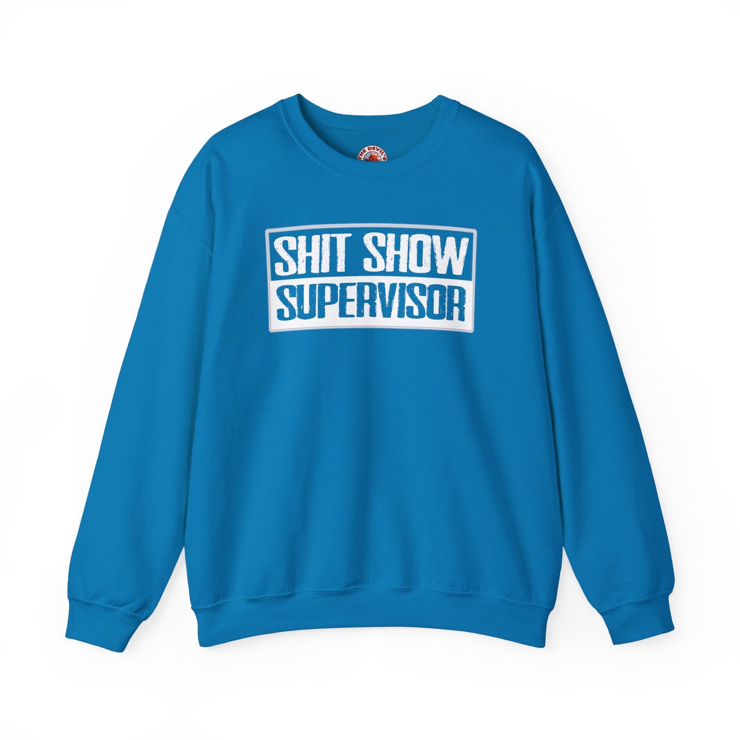 Shit Show Supervisor Crewneck Sweatshirt The Devil's Pickle