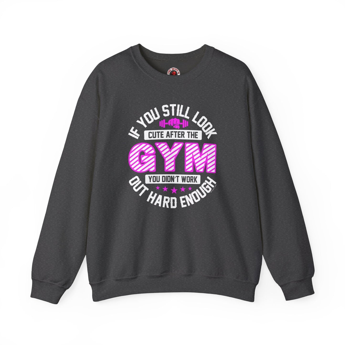 If You Still Look Cute After The Gym Crewneck Sweatshirt The Devil's Pickle