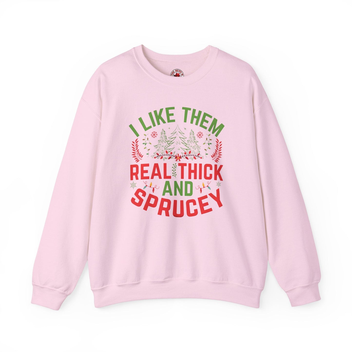 I Like them Thick And Sprucey Crewneck Sweatshirt. The Devil's Pickle